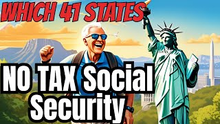 Discover the 41 Tax Free States for Social Security - 2024