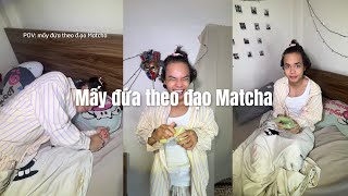 Mấy đứa theo đạo Matcha