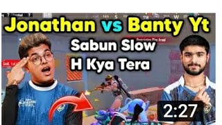 Jonathan vs Banty gaming yt biggest fight 😱| Banty shocked by Jonathan skills 🔥🔥| #jonathan #bgmi