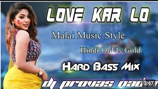 🔥Duniya Mein Aaye Hoto Love Kar Lo || ☠️Hard Bass Mix☠️ || Dj Provas Nadia || Malai Music Style