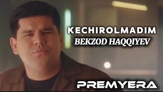 Bekzod Haqqiyev - KECHIROLMADIM (official video music) @boynazarovtv