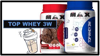 Top WHEY 3W da Max Titanium - Informações , tudo sobre a whey protein 3w mais vendida .