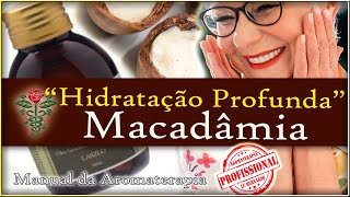 [PELE DE VELUDO] Óleo de MACADÂMIA Benefícios Pele e Cabelos Como USAR? Hidratação Profunda Maciez!