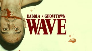 Dabbla x GhostTown - Wave (Official Video)