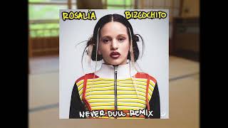 ROSALÍA - BIZCOCHITO (NEVER DULL REMIX)