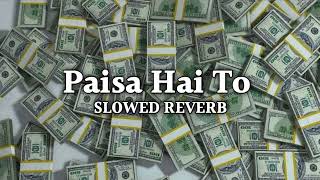 Paisa Hai To | [Slowed+Reverb] | Sachin Jigar, Vishal Dadlani, Mellow D | Astounding Bests | #lofi