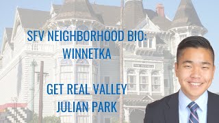 WINNETKA NEIGHBORHOOD BIO - SAN FERNANDO VALLEY GET REAL VALLEY