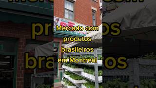 Mercado com produtos brasileiros em Montreal #canadá #montreal