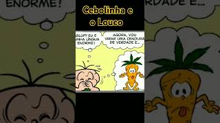 TEM ALGUMA COISA ERRADA COM O LOUCO - GIBI DO CEBOLINHA #gibis #humor #comedia #gibisdaturmadamonica