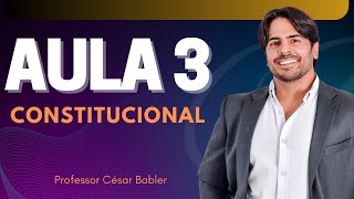 AULA 3- CONSTITUCIONAL PARA OAB- prof. César Babler