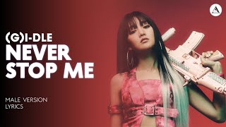 (G)I-DLE - NEVER STOP ME | MALE VERSION + LYRICS