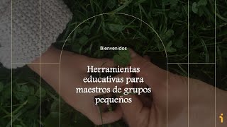 Seminario Web: Herramientas educativas para maestros de grupos pequeños