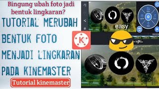 Cara Membuat Foto Berbentuk Bulat / Lingkaran Pada Kinemaster