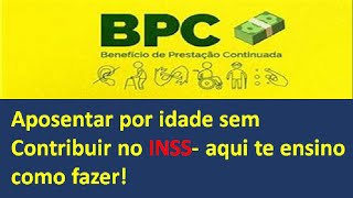 Aposentarse por idade sem contribuir no inss