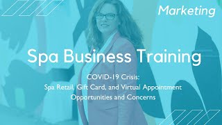 COVID-19 Crisis: Spa Retail, Gift Card, and Virtual Appointment Opportunities and Concerns