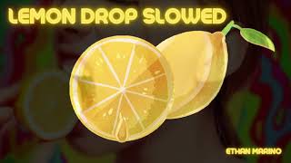 LEMON DROP (SLOWED) - ETHAN MARINO FEAT. ETHAN BALL