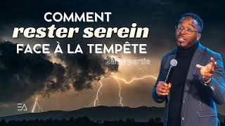 Comment rester serein face à la tempête ? 2ème partie | Pasteur Olivier ROUQUIN