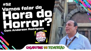 Vamos falar de HORA DO HORROR? Anderson CONTA TUDO! DivertiCast #52 | Caçadores de Diversão