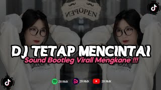 DJ TETAP MENCINTAI | REMIX VIRAL TIKTOK TERBARU 2023 FREE FLM [BOOTLEG]