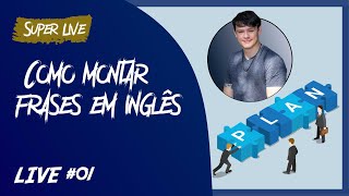 Live #01 - Como montar frases em inglês