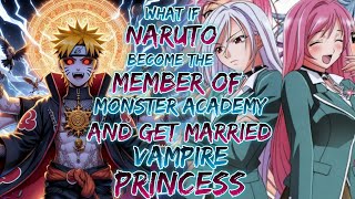 what if Naruto Become  The Member of Monster Academy And Get Married With Vampire Princess