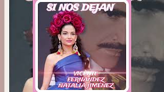 VICENTE FERNÁNDEZ Y NATALIA JIMÉNEZ "SI NOS DEJAN"