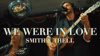 Smith & Thell - We Were In Love