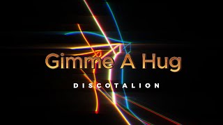 Discotalion - Gimme A Hug