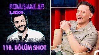 Konuşanlar 110. Bölüm Shot | Konuk: Edis (SEZON FİNALİ)