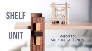 Making a Shelf Unit // Wedged Mortise and Tenon Joints