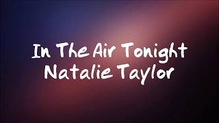 Natalie Taylor - In the Air Tonight || Lyrics ||