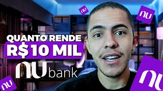 Quanto RENDE 10 MIL REAIS na Conta do NUBANK - Vale a pena ?