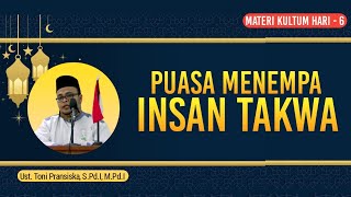 MATERI KULTUM RAMADHAN HARI 6 | PUASA MENEMPA INSAN TAKWA