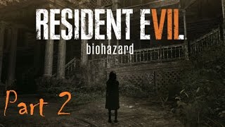 Resident Evil 7: Biohazard Blind Walkthrough | Part 2