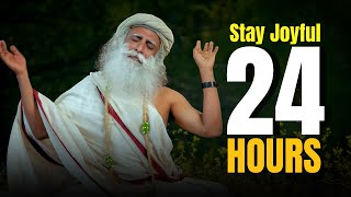 How to Stay Joyful for 24 Hours | Sadhguru's Practical Tips