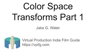 Theory Behind Color Space Transforms and Why they Matter in Virtual Production