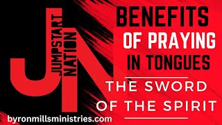 TONGUES: The SWORD of the SPIRIT - Ephesians 6:17-18