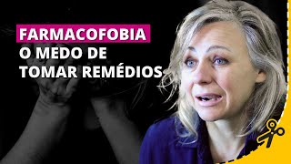 Você Tem Medo de Tomar Remédios? | Psicoterapeuta Elsie Herber