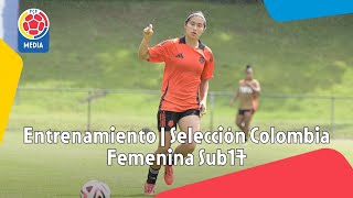 Entrenamiento | Selección Colombia Femenina Sub 17 | 21 Octubre