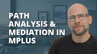 Path Analysis & Mediation in Mplus