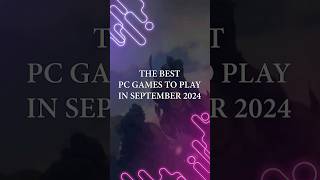 The Best PC Games To Play In September 2024 😱🎮  #gamingnews #gaming #gamingcommunity