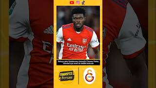 GALATASARAY'IN THOMAS PARTEY TEKLİFİ #shorts #galatasaray #transfer #transferhaberleri #cimbom