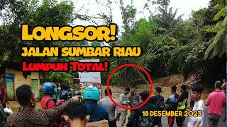 LONGSOR! AKSES JALAN KE SUMBAR LUMPUH TOTAL. 18 DESEMBER 2023