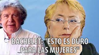 Fernando Villegas - Bachelet "esto es duro para las mujeres"