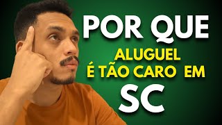 Por que aluguel é  caro em SANTA CATARINA