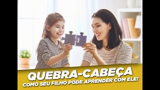 Quebra-cabeça: Como seu filho pode aprender com ele! / Brinquedos Educativos