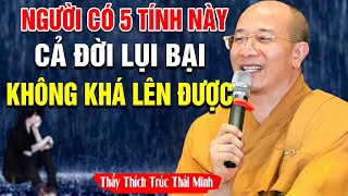 Người Có 5 Tính Này CẢ ĐỜI LỤI BẠI Không Khá Lên Được (nghe thấm quá) - Thầy Thích Trúc Thái Minh