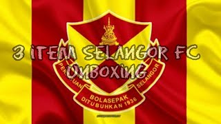 3 Item Selangor FC #Unboxing