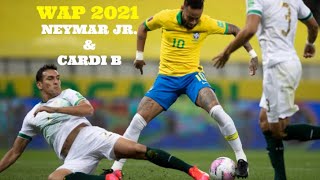 Neymar Jr ► Cardi B - WAP feat. Megan Thee Stallion |  Joga Bonito Skills & Goals 2021 HD