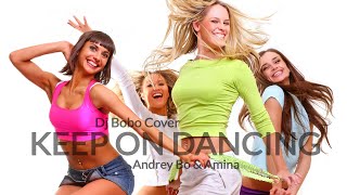 Andrey Bo & Amina - Keep on dancing (Dj Bobo Cover)